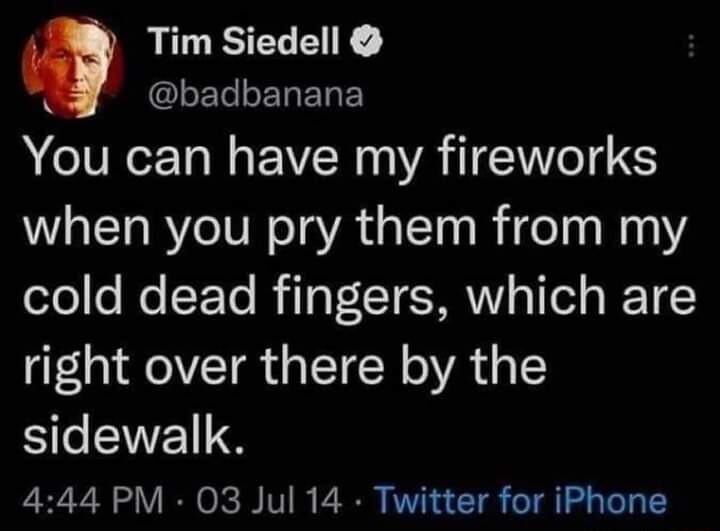 Tim Siedell LELERERE You can have my fireworks when you pry them from my feloe Ne Yo Rila TSR s TTol I TEC right over there by the Sl SVEIS 444 PM 03 Jul 14 Twitter for iPhone