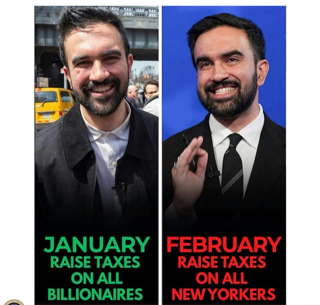 JANUARY RAISE TAXES ON ALL BILLIONAIRES
FEBRUARY RAISE TAXES ON ALL NEW YORKERS