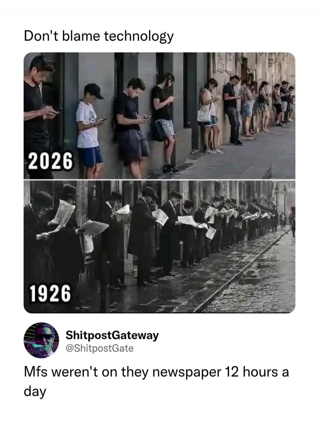 Don't blame technology 2026 1926 Mfs weren't on they newspaper 12 hours a day
