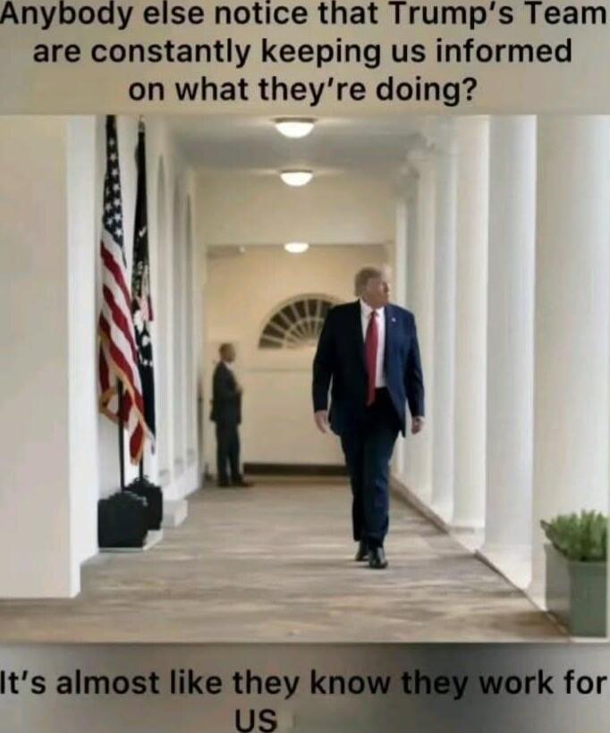 Anybody else notice that Trumps Team are constantly keeping us informed on what theyre doing