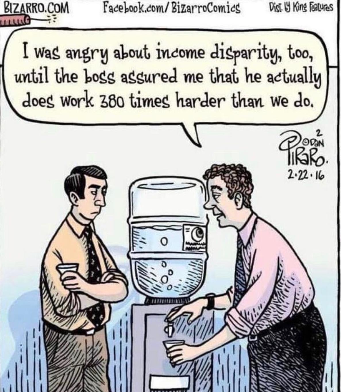 Zlammng FacebookcomBizarroComice Vit Y King s wag angry about ncome diparity too wntil the Logg acured me that he actually doe work 280 timeg harder than we do