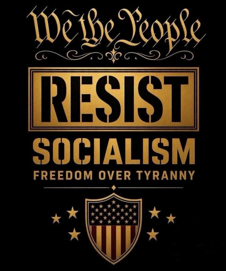 We the People RESIST SOCIALISM FREEDOM OVER TYRANNY