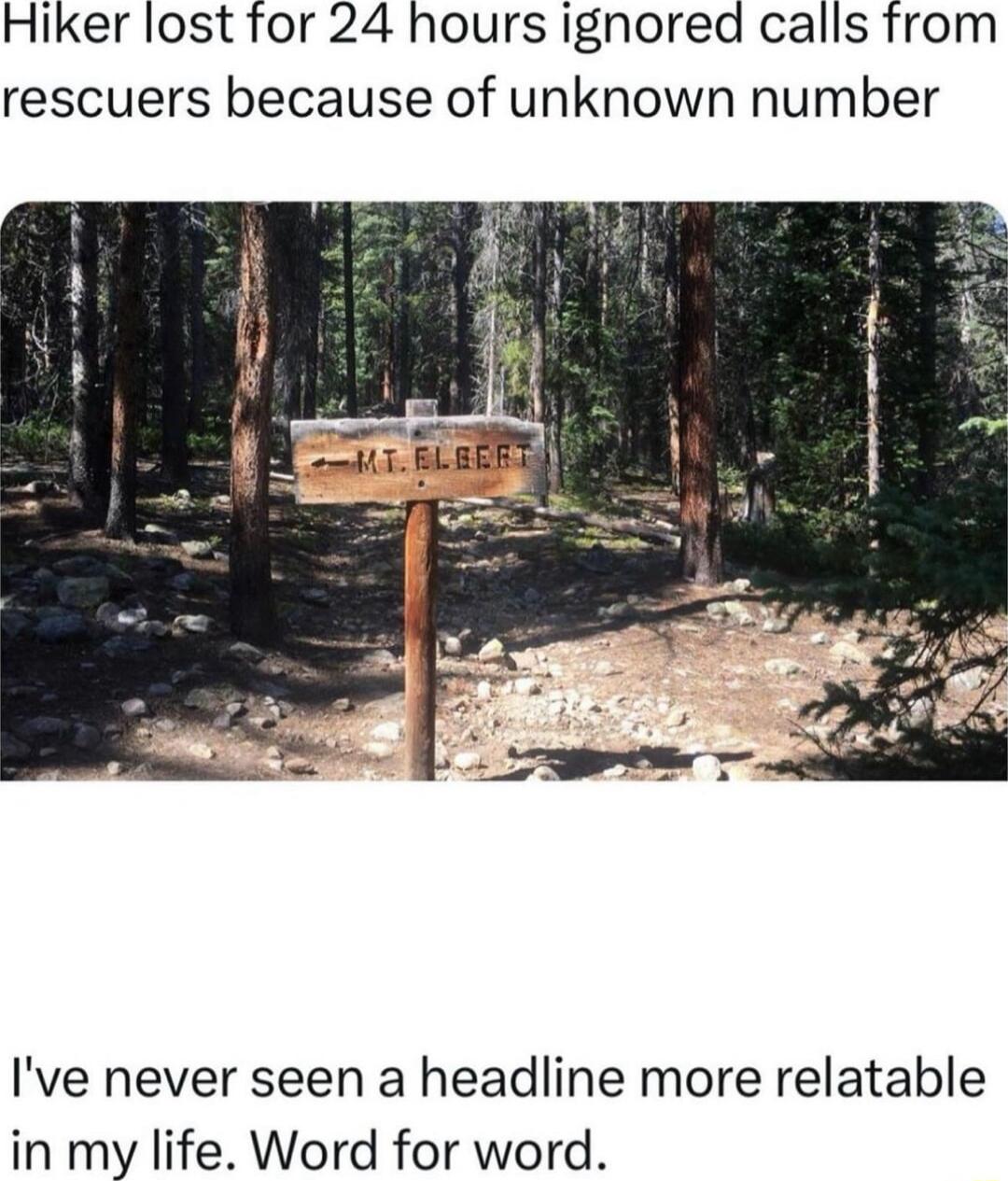 Hiker lost for 24 hours ignored calls from rescuers because of unknown number Ive never seen a headline more relatable in my life Word for word
