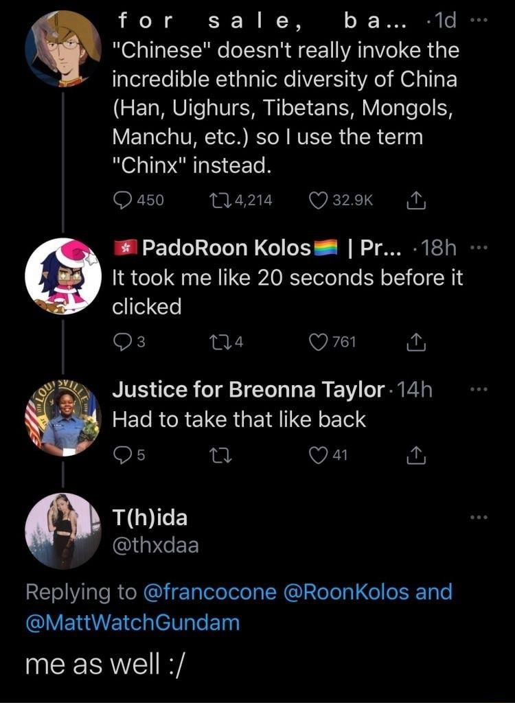 for sale ba id Chinese doesnt really mvake the incredible ethnic diversity of China Han Uighurs Tibetans Mongols Manchu etc so use the term Chinx instead Qaso a2 Qaek PadoRoon Kolos Pr 18h It took me like 20 seconds before it clicked Q4 viC Justice for Breonna Taylor 14h EELRGREICRGEIAIIEIVES Qa RDICE QIGVCEE Replying to francocone RoonKolos and CIVERUE V me as well