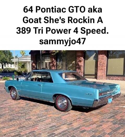 64 Pontiac GTO aka Goat She's Rockin A 389 Tri Power 4 Speed. sammyjo47