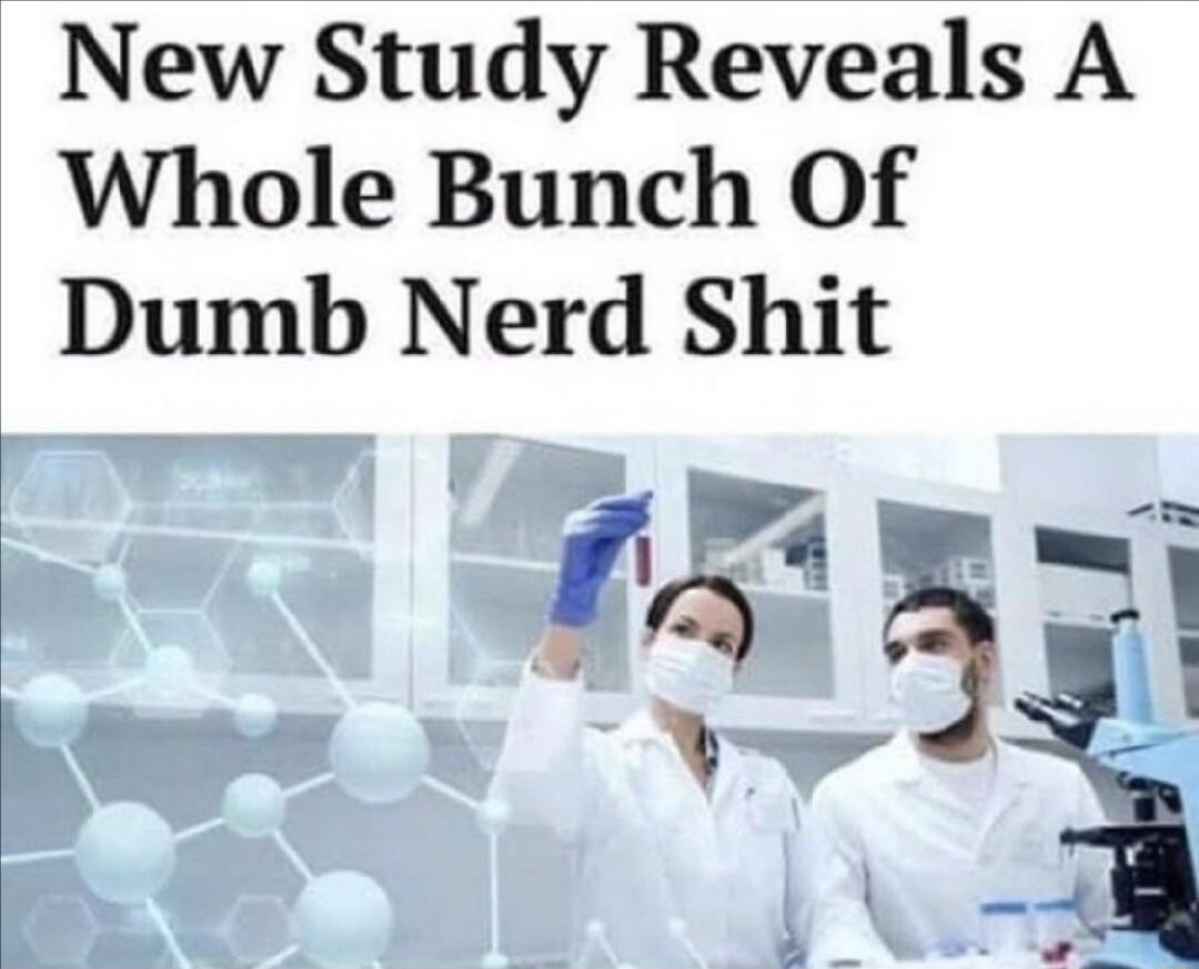 New Study Reveals A Whole Bunch Of Dumb Nerd Shit T
