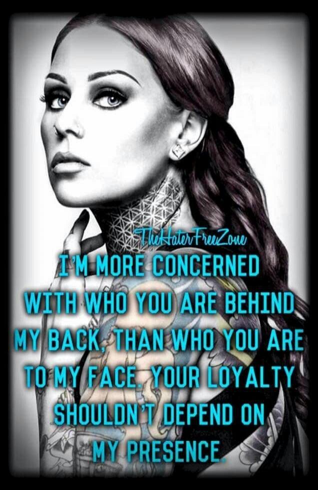 The Hater Free Zone I'M MORE CONCERNED WITH WHO YOU ARE BEHIND MY BACK, THAN WHO YOU ARE TO MY FACE. YOUR LOYALTY SHOULDN'T DEPEND ON MY PRESENCE.