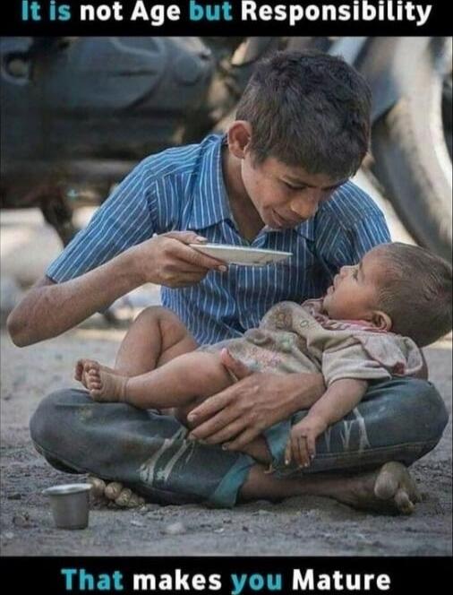 It is not Age but Responsibility That makes you Mature
