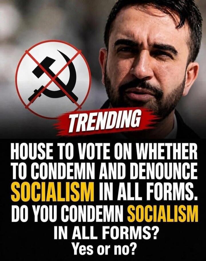 TRENDING. House to vote on whether to condemn and denounce socialism in all forms. Do you condemn socialism in all forms? Yes or no?