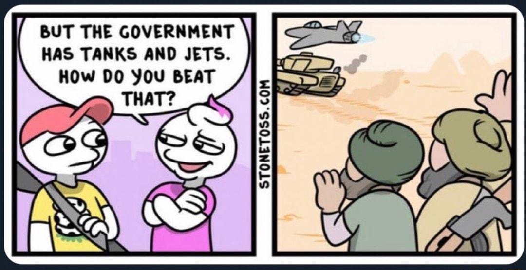BUT THE GOVERNMENT HAs TANKS aND JETS HOW DO YOU BEAT E M E STONETOSSCOW 39 v
