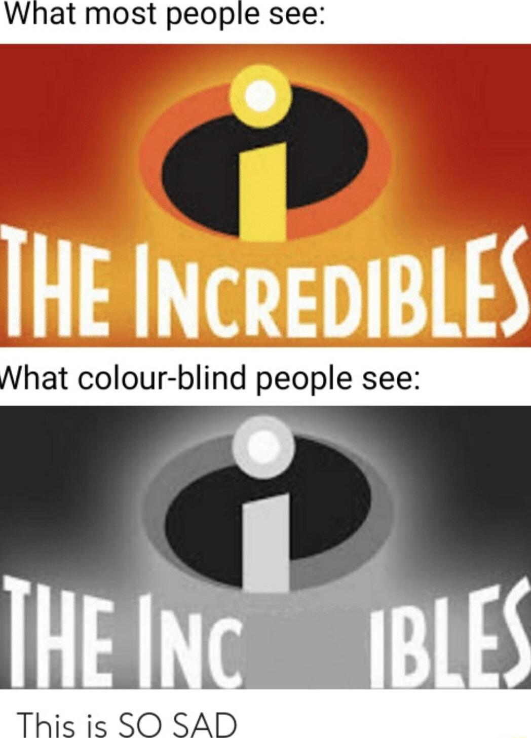What most people see Nhat colour blind people see inA HMIAAY 104 This is SO SAD