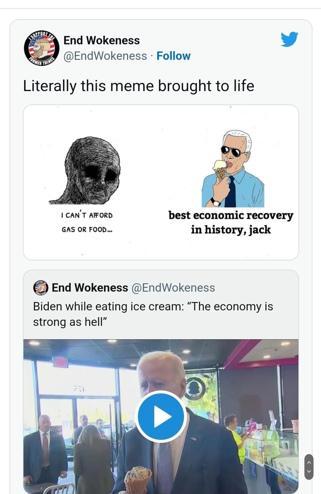 End Wokeness L 4 EndWokeness Follow Literally this meme brought to life 1canT ARoR best economic recovery ans 0 roon in history jack End Wokeness EndWokeness Biden while eating ice cream The economy is strong as hell 809 PM Oct 15 202 Skl