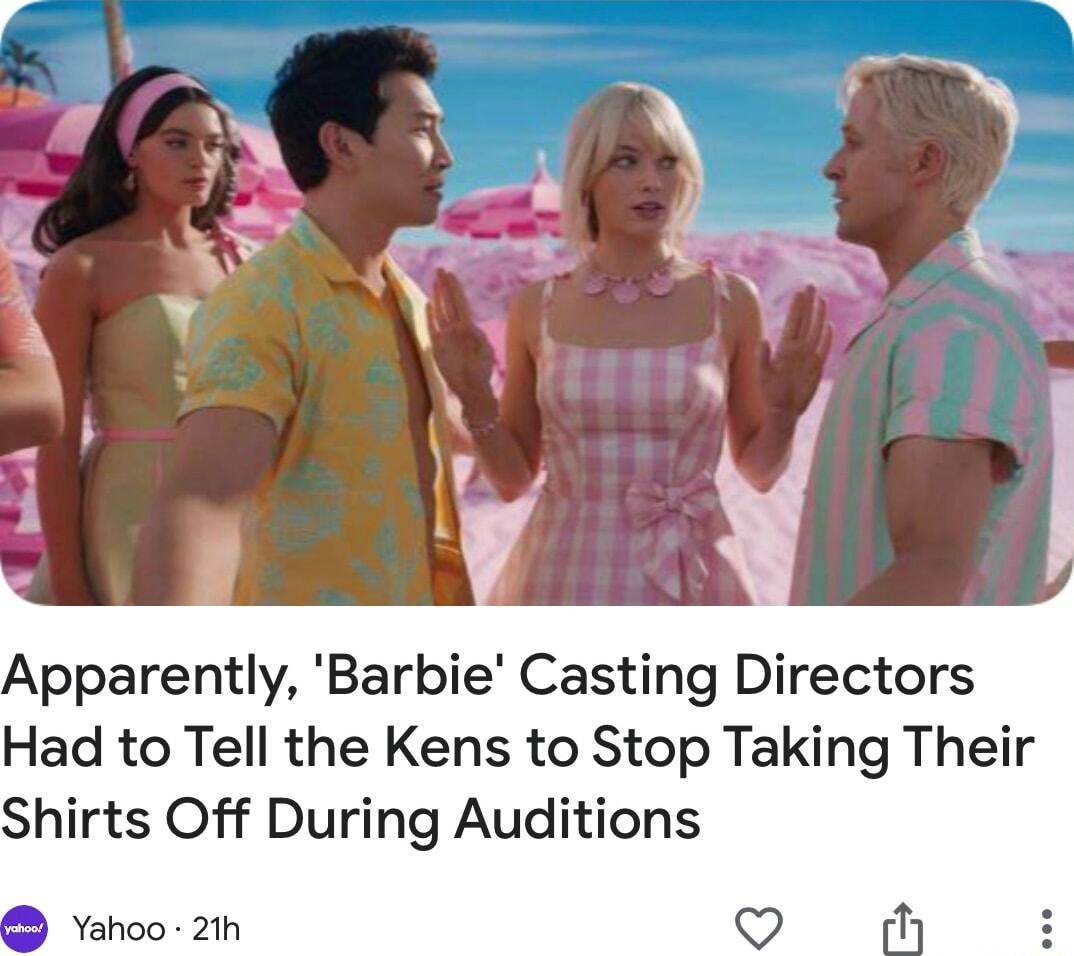 Apparently Barbie Casting Directors Had to Tell the Kens to Stop Taking Their Shirts Off During Auditions Yahoo21h