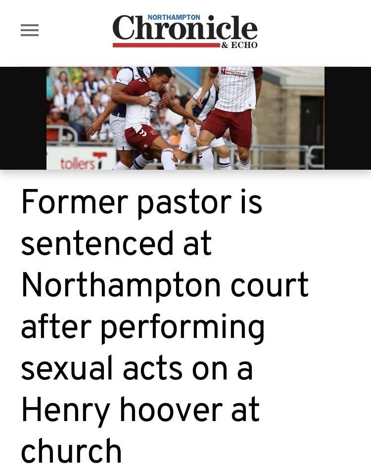 Chronicle Former pastor is sentenced at Northampton court after performing sexual actson a Henry hoover at church
