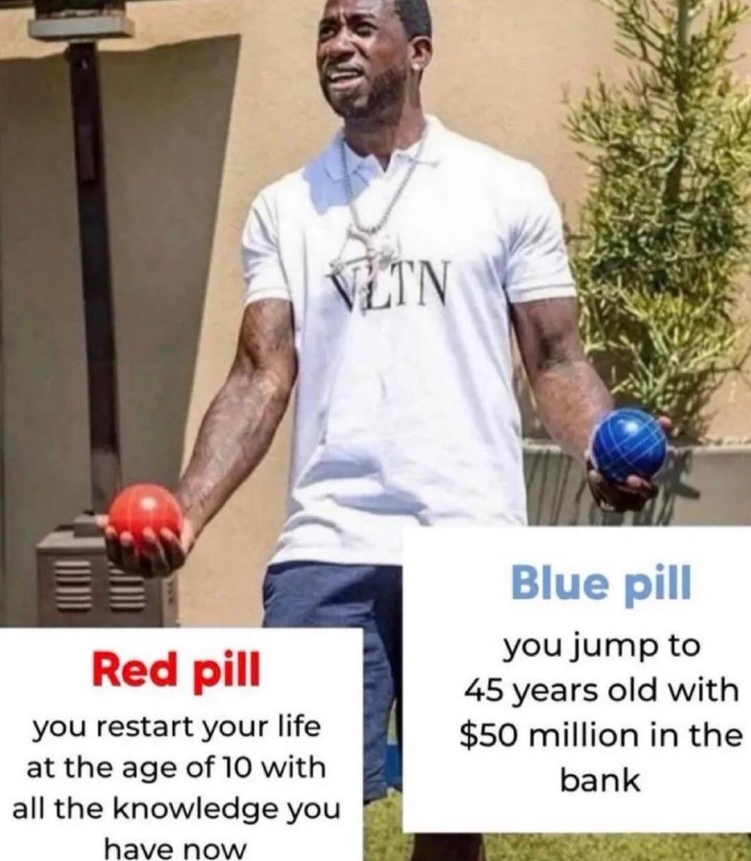 Red pill you restart your life at the age of 10 with all the knowledge you have now
Blue pill you jump to 45 years old with $50 million in the bank