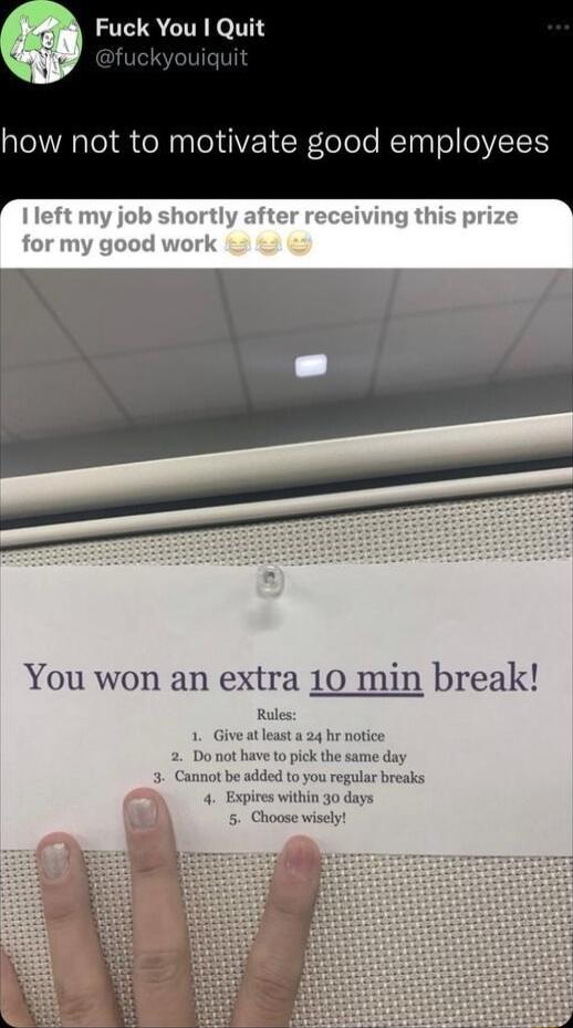 Fuck You Quit fuckyouiquit how not to motivate good employees You won an extra 10 min break