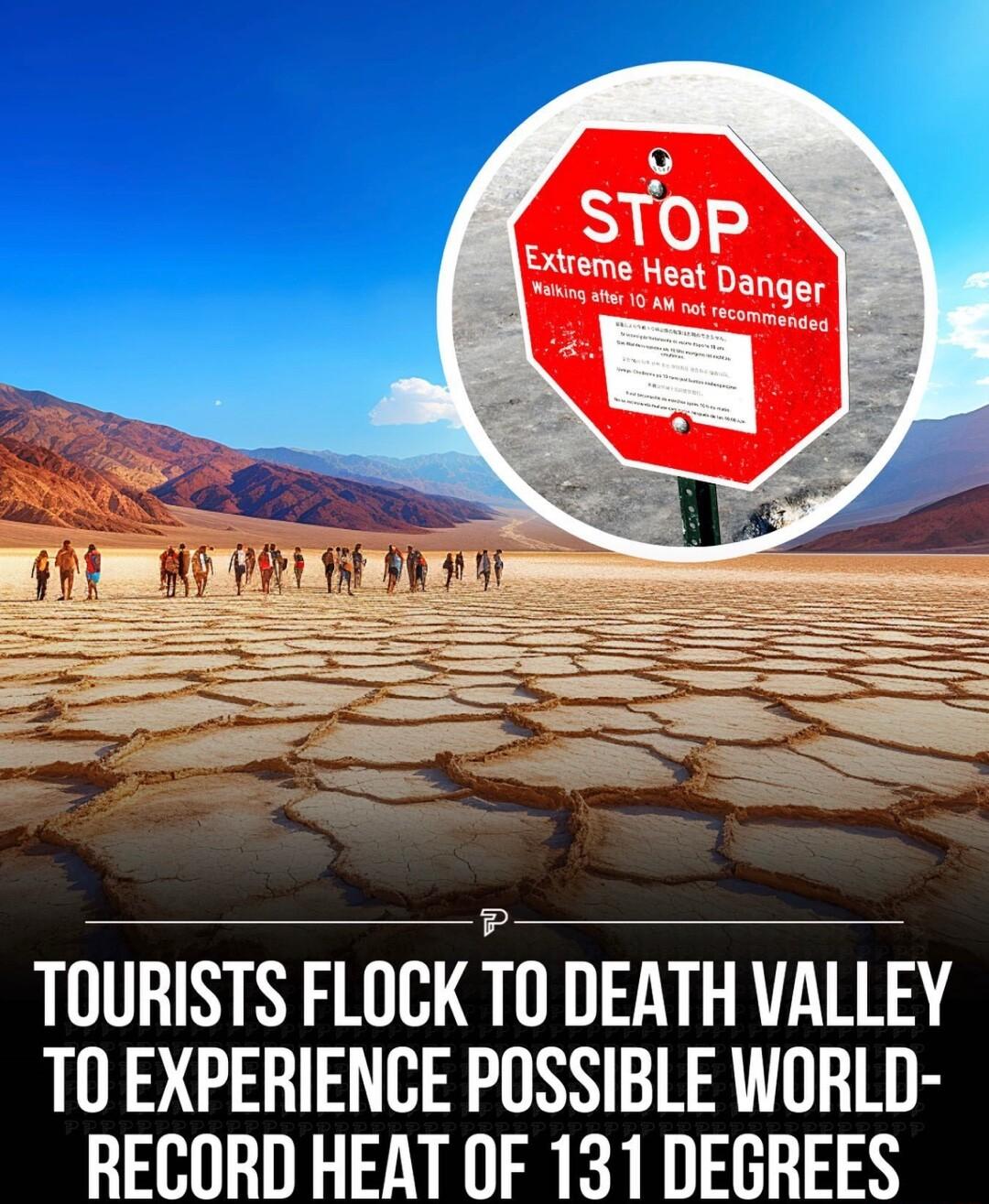 TOURISTS FLOCK TO DEATH VALLEY TO EXPERIENCE POSSIBLE WORLD RECORD HEAT OF 131 DEGREES