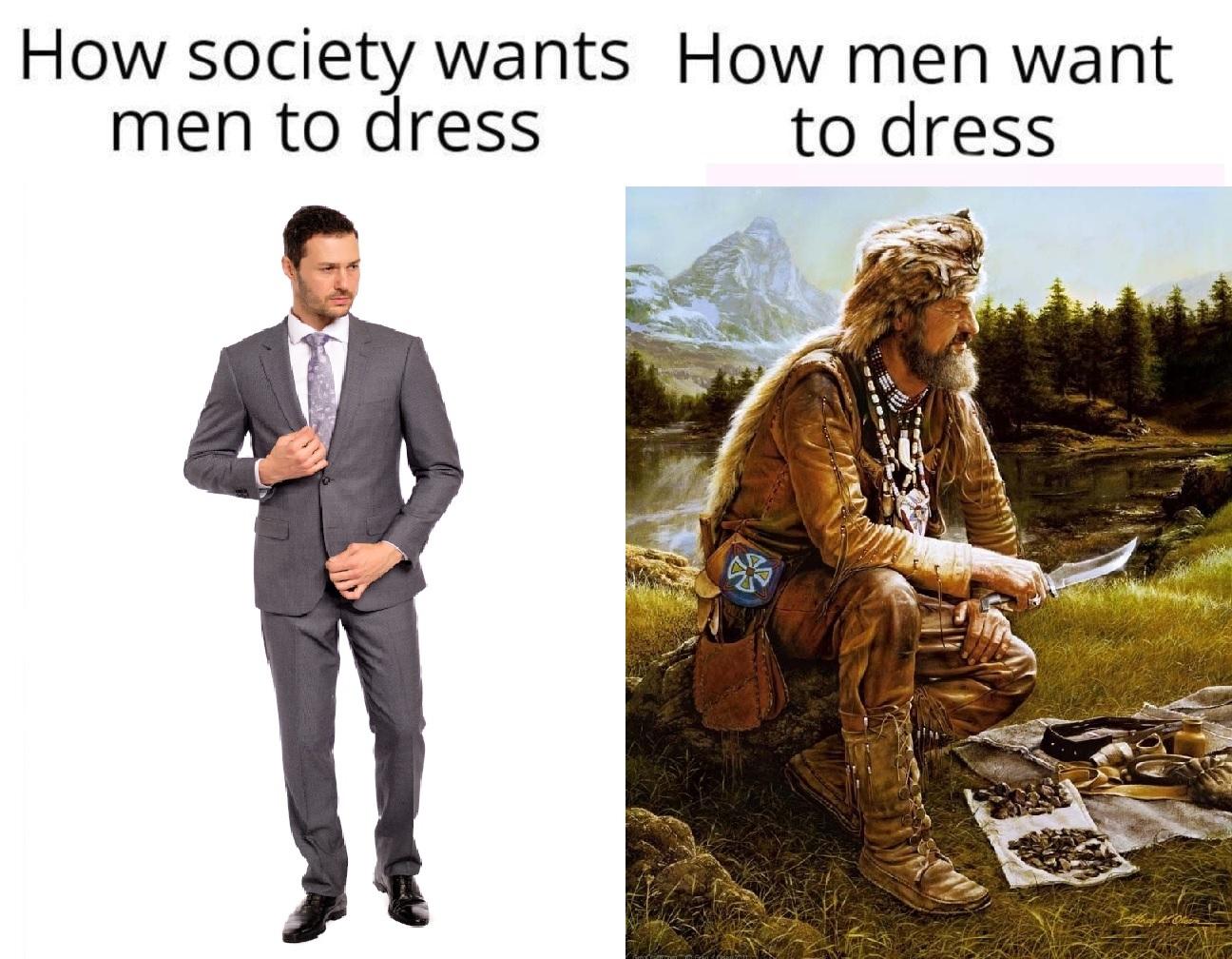 How society wants How men want men to dress to dress