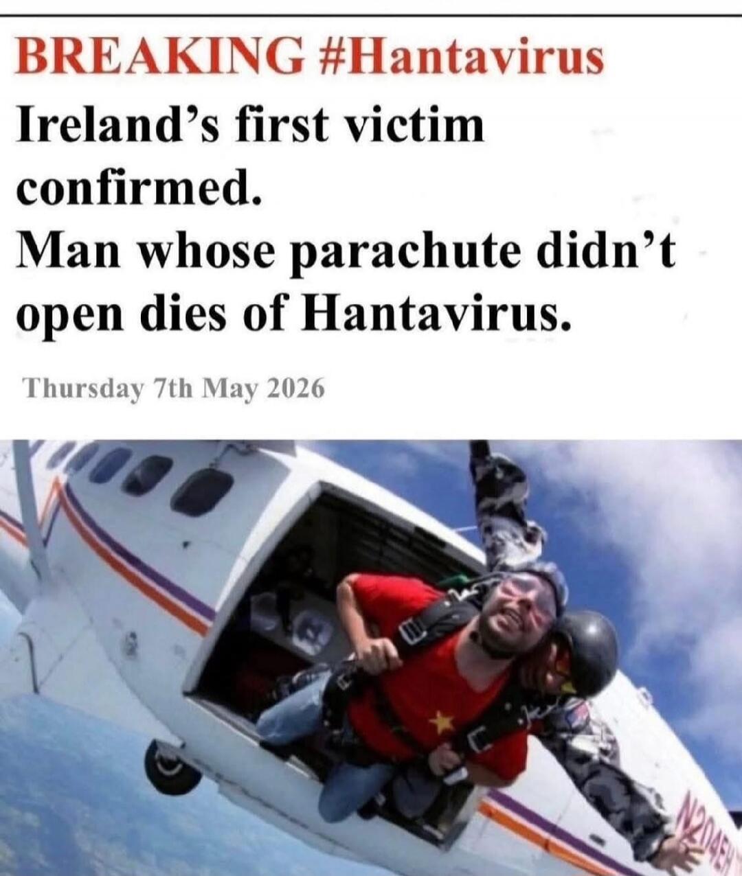 BREAKING #Hantavirus Ireland's first victim confirmed. Man whose parachute didn't open dies of Hantavirus. Thursday 7th May 2026