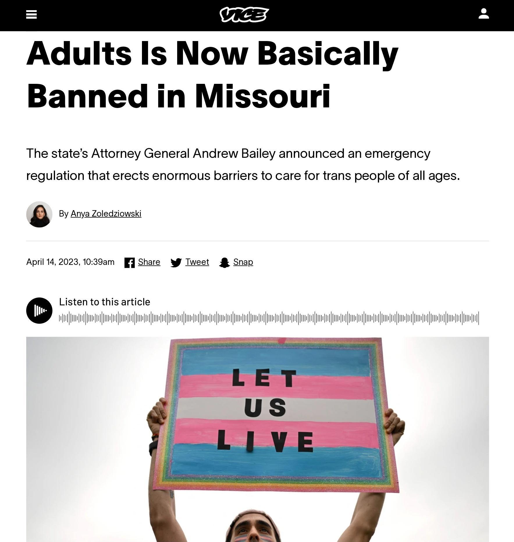 Adults Is Now Basically Banned in Missouri The states Attorney General Anrew Bailey announced an emergency regulation that erects enormous barrers to care for trans people o al ages eonsssomn Roni 225 o Qs W Taen Sm0