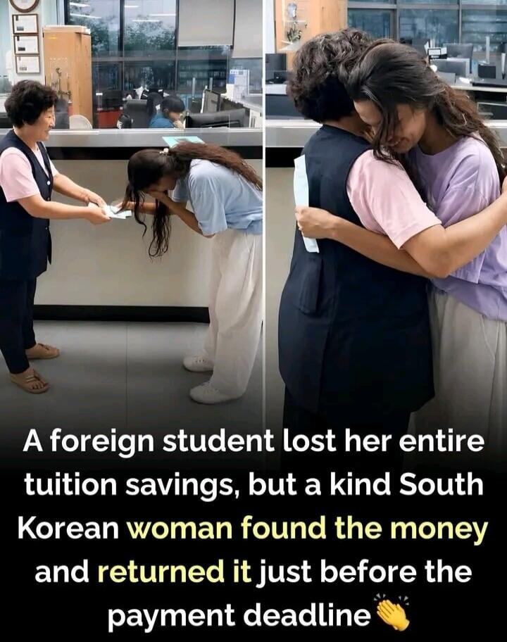 A foreign student lost her entire tuition savings, but a kind South Korean woman found the money and returned it just before the payment deadline.