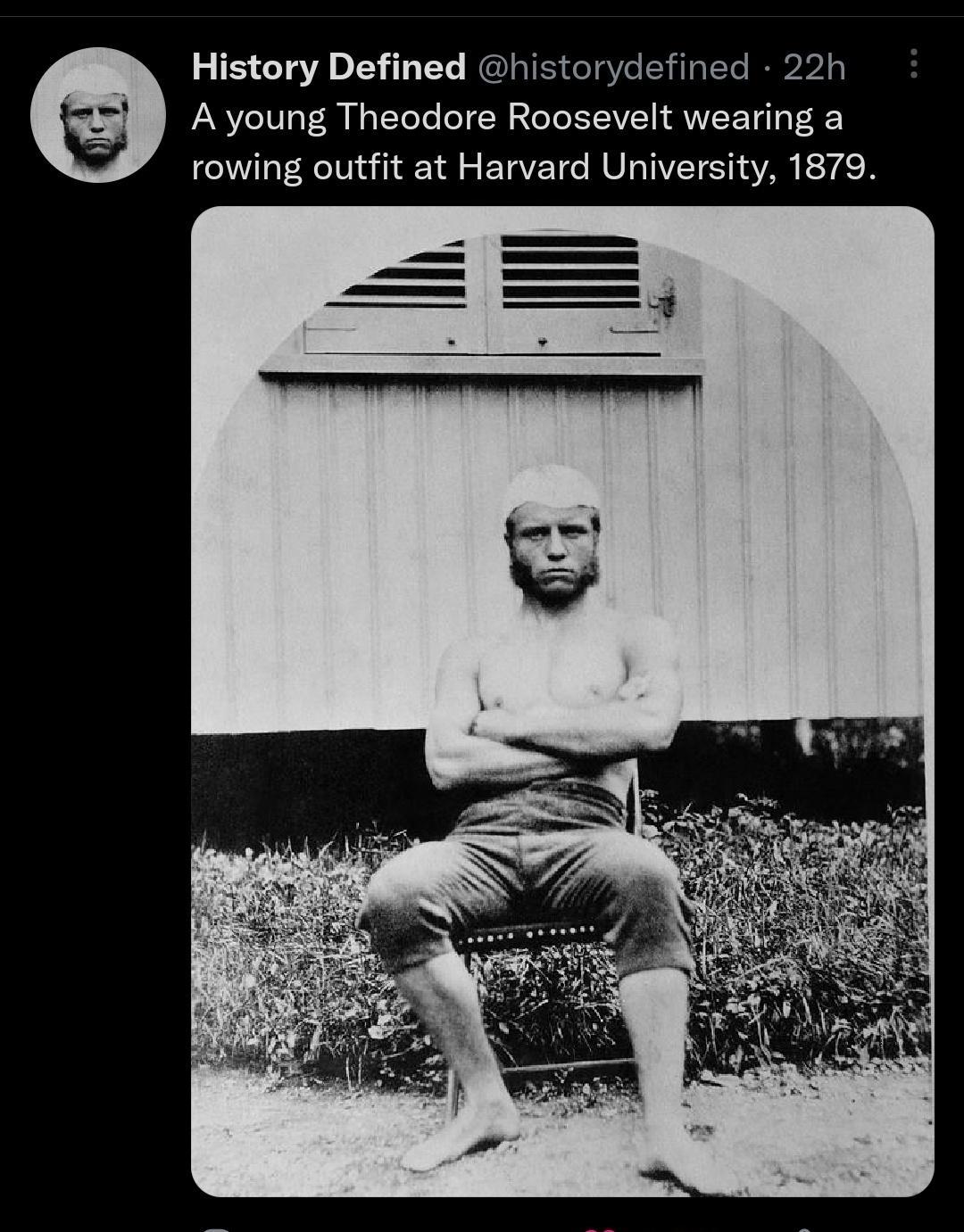 History Defined historydefined 22h A young Theodore Roosevelt wearing a rowing outfit at Harvard University 1879