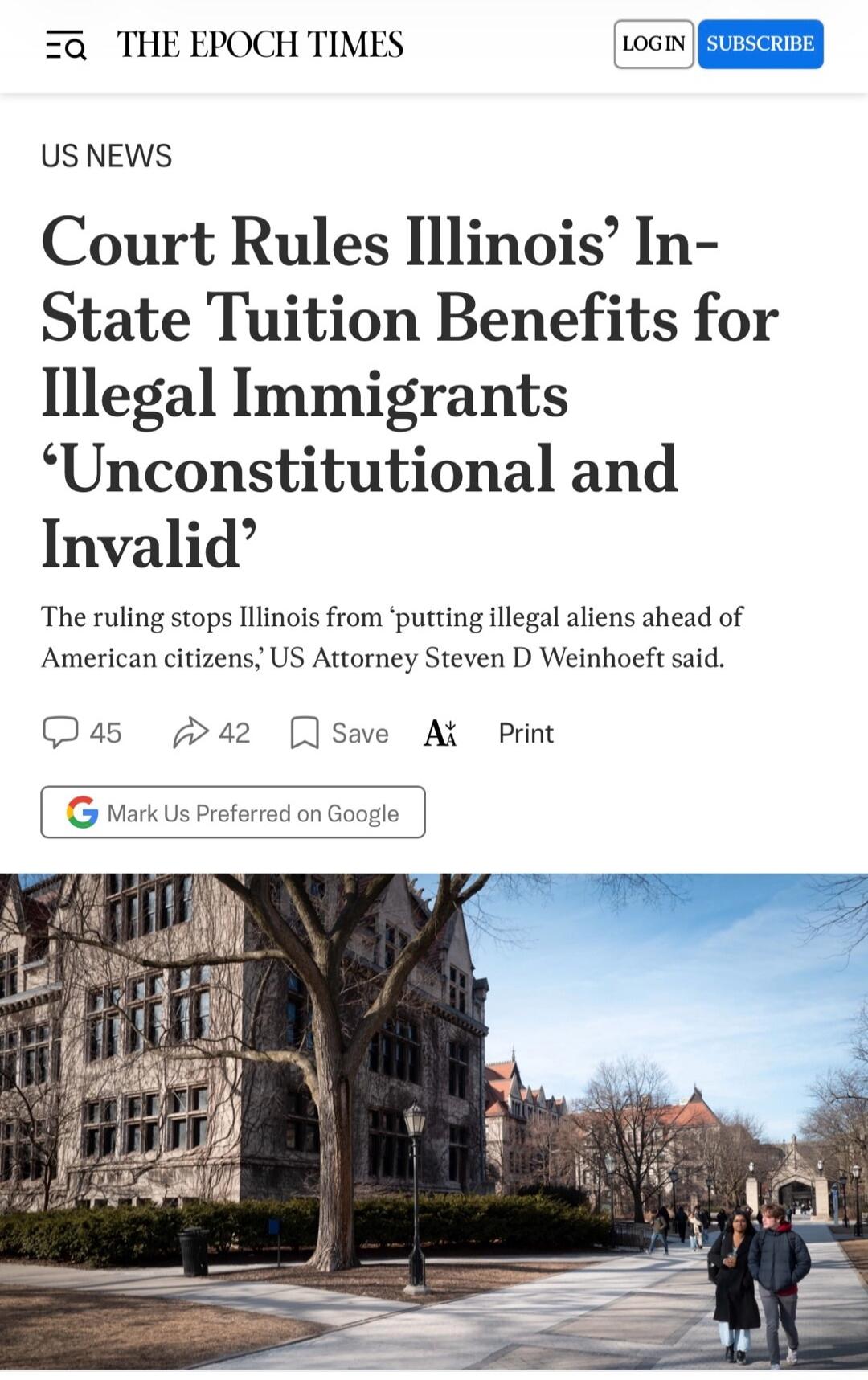 THE EPOCH TIMES US NEWS Court Rules Illinois' In-State Tuition Benefits for Illegal Immigrants 'Unconstitutional and Invalid' The ruling stops Illinois from 'putting illegal aliens ahead of American citizens,' US Attorney Steven D Weinhoeft said. 45 42 Save A Print Mark Us Preferred on Google