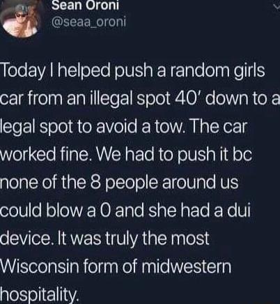 EEEUR QEEEENCINT g JeTe EVARNIE Tl NolUSa N ETale olaaKelIi car from an illegal spot 40 down to a legal spot to avoid a tow The car worked fine We had to push it bc none of the 8 people around us ololUo Nolo VRN ORTaTe RS a T g ETe ENo U device It was truly the most Wisconsin form of midwestern hospitality