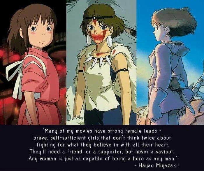 Many of my movies have strong female lsads brave soif sufficient girls thal dont think fwice about Fighting for what they believe In with all their hear They Il need a friend or a supporter but never a saviour Any woman s just as capable of being a hero as any ma Hayso Miyazaki