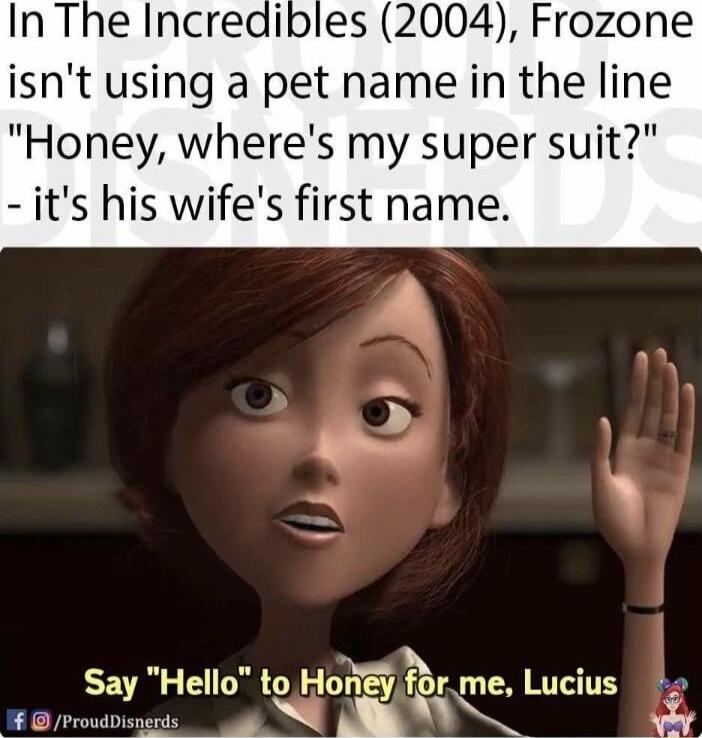 In The Incredibles (2004), Frozone isn't using a pet name in the line 