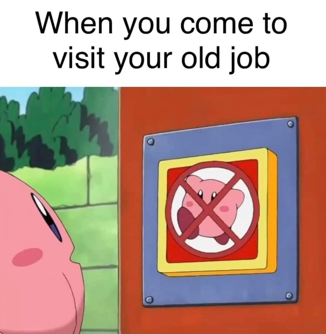 When you come to visit your old job