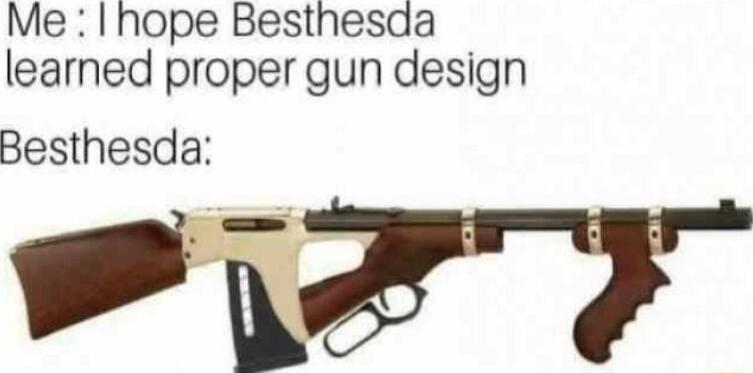 Me hope Besthesaa learned proper gun design Besthesda _4alb 2
