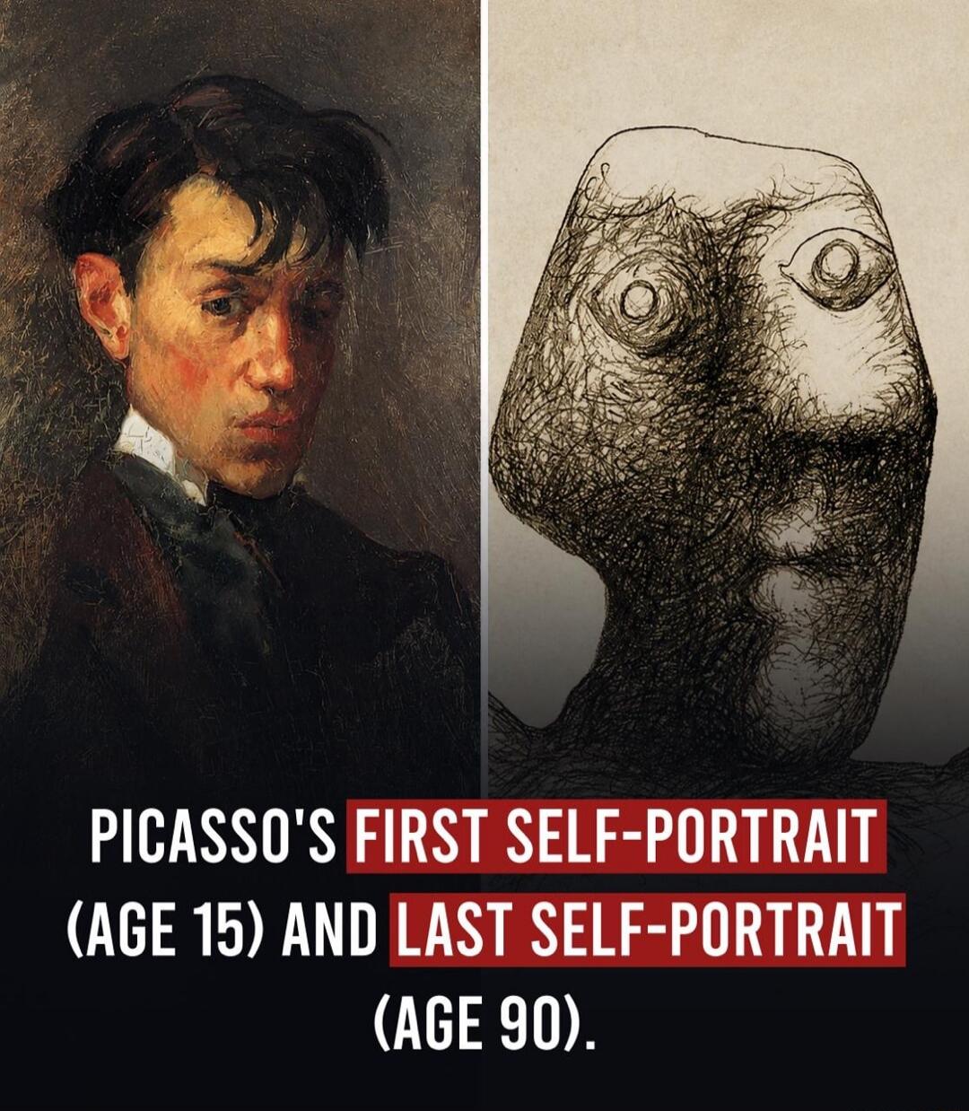 PICASSO'S FIRST SELF-PORTRAIT (AGE 15) AND LAST SELF-PORTRAIT (AGE 90).