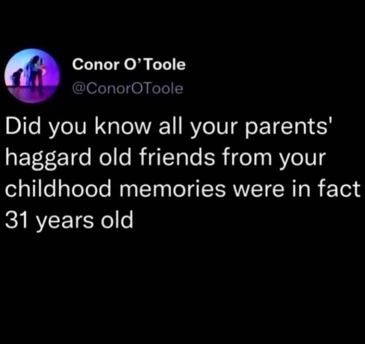 Conor OToole ConorOToole Did you know all your parents BT T0e Mol o RSTTale R e T RVoTU4 elalegeTeTe MysITo OIS RVITC N T Teld 31years old