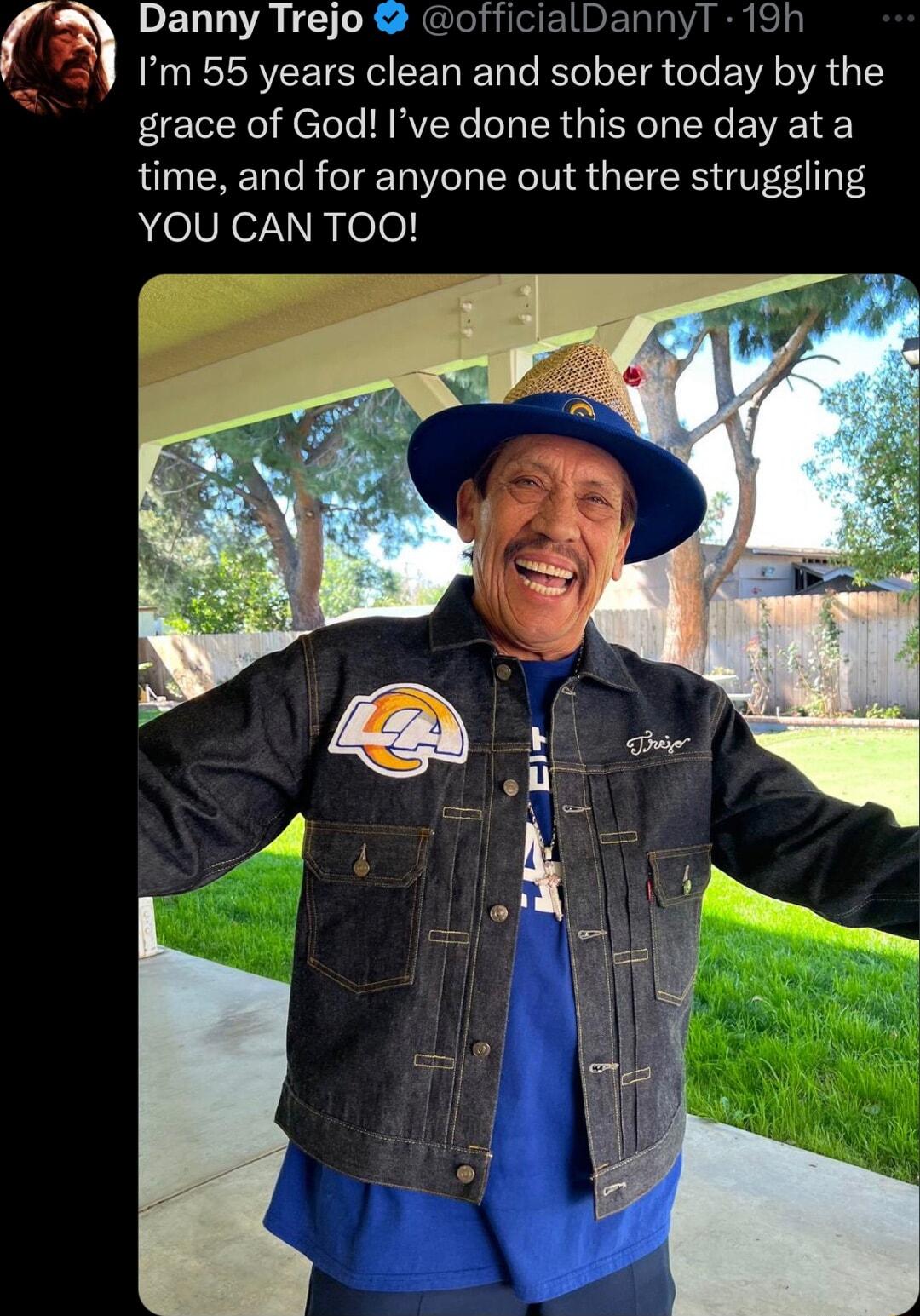 Danny Trejo o DannyT 19 SN Im 55 years clean and sober today by the grace of God Ive done this one day ata time and for anyone out there struggling YOU CAN TOO