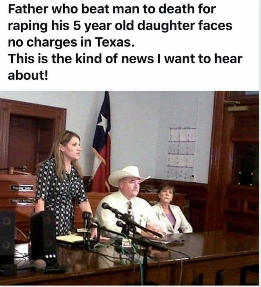 Father who beat man to death for raping his 5 year old daughter faces no charges in Texas This is the kind of news want to hear about