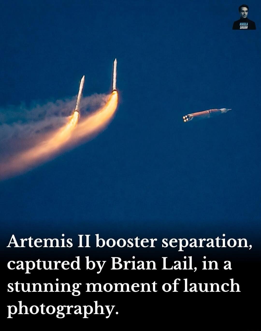 Artemis II booster separation, captured by Brian Lail, in a stunning moment of launch photography. Nikola Sagan
