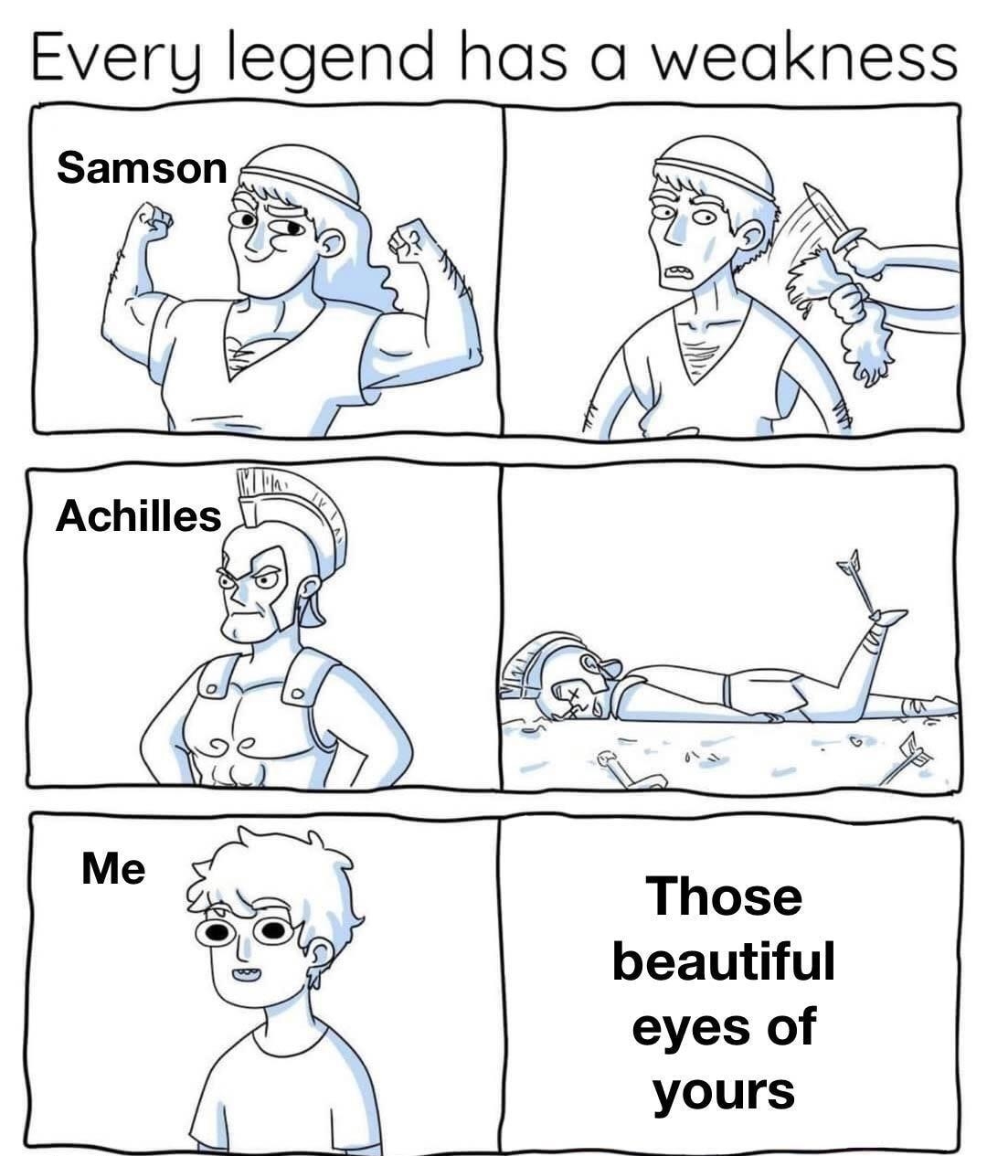 Every legend has a weakness Those beautiful eyes of yours