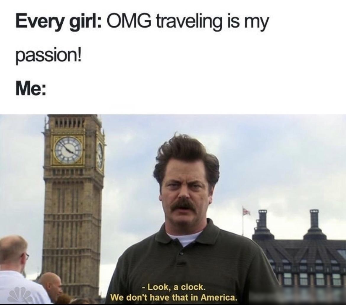 Every girl OMG traveling is my passion Look a clock We dont have that in America