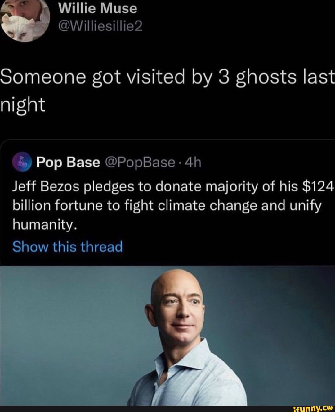 LLAUERTE IIEE I Someone got visited by 3 ghosts last night Pop Base PopBase 4h Jeff Bezos pledges to donate majority of his 124 billion fortune to fight climate change and unify AL ETA EUCRGIERGIEET