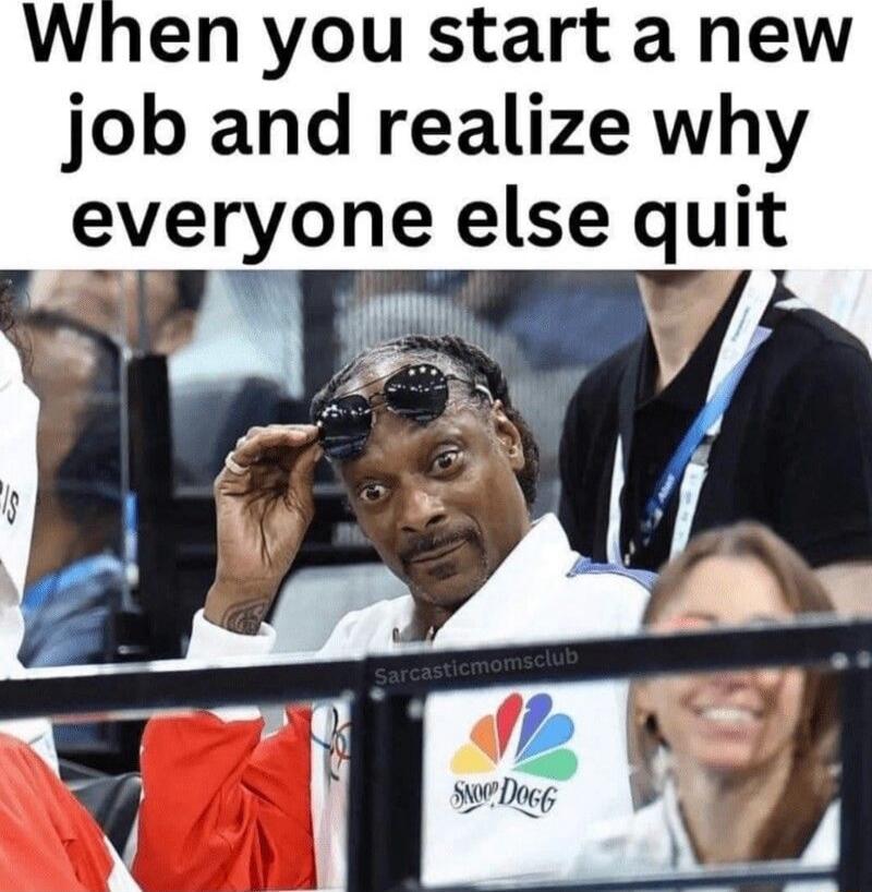 When you start a new job and realize why everyone else quit