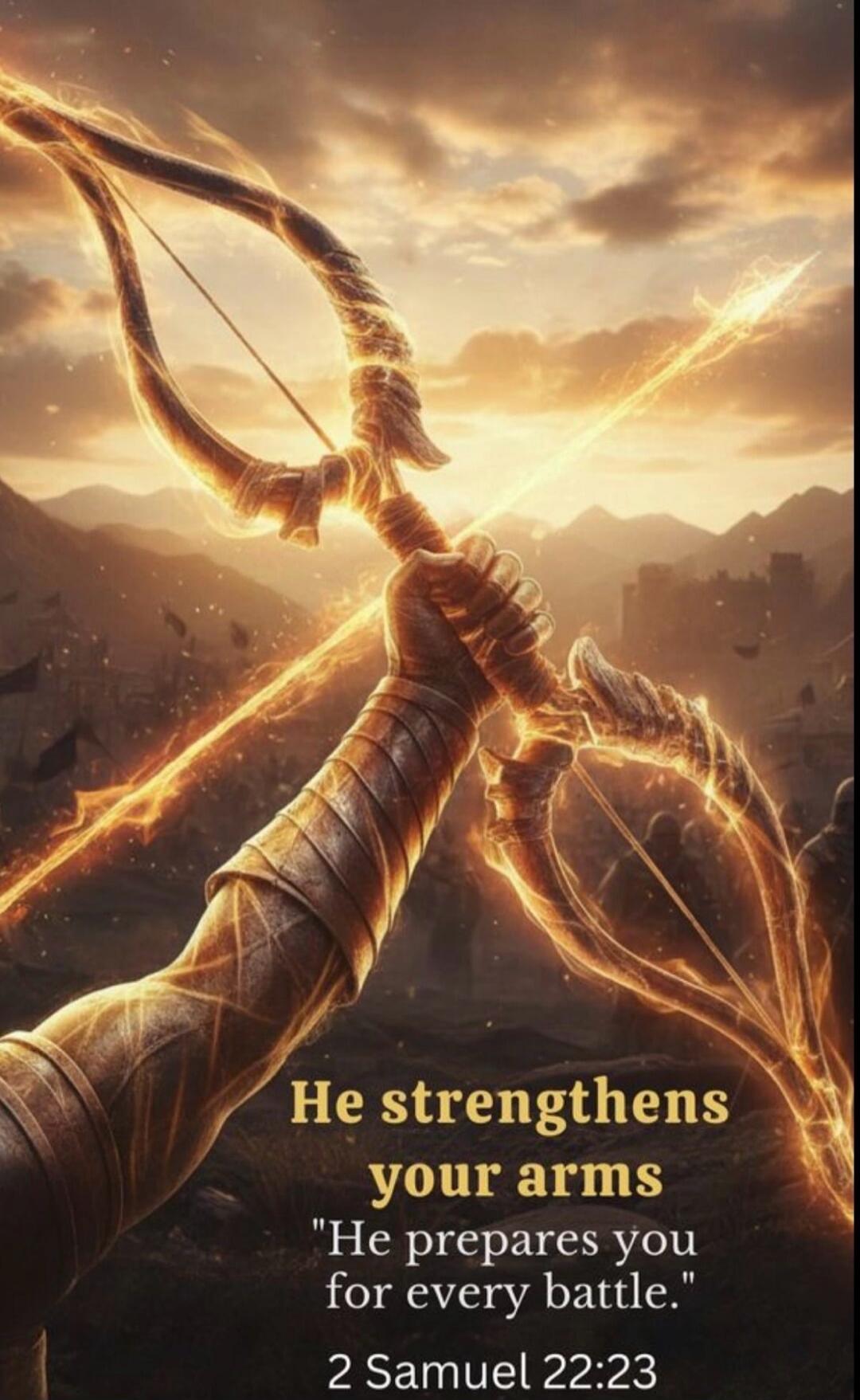 He strengthens your arms 