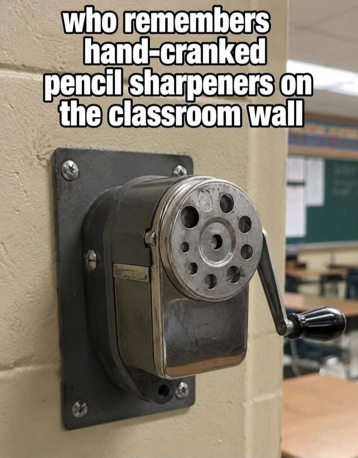 who remembers hand-cranked pencil sharpeners on the classroom wall