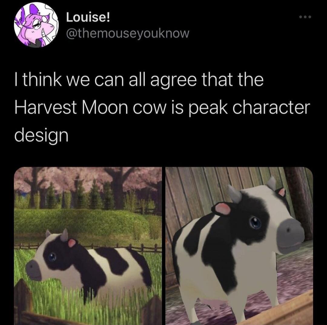 RIVELY QIGE IRV think we can all agree that the Harvest Moon cow is peak character eS o