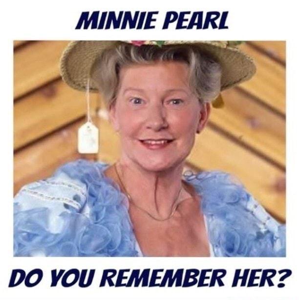 MINNIE PEARL DO YOU REMEMBER HER