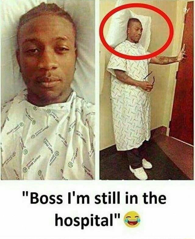Boss I'm still in the hospital