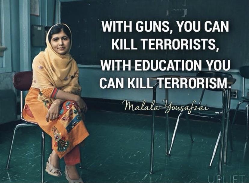 WITH GUNS YOU CAN KILL TERRORISTS WITH EDUCATION YOU_ CAN KILL TERRORISM 4 s A