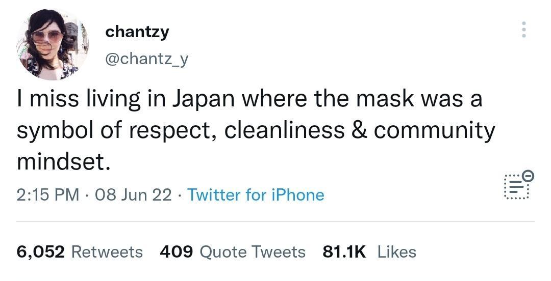 chantzy chantz_y miss living in Japan where the mask was a symbol of respect cleanliness community mindset 215 PM 08 Jun 22 Twitter for iPhone 6052 Retweets 409 Quote Tweets 811K Likes