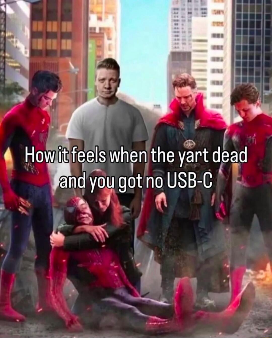 How it feels when the yart dead and you got no USB-C