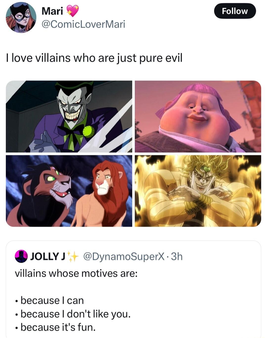 ComicLoverMari I love villains who are just pure evil JOLLY DynamoSuperX 3h villains whose motives are because can because dont like you because its fun